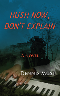 Hush Now, Don’t Explain by Dennis Must