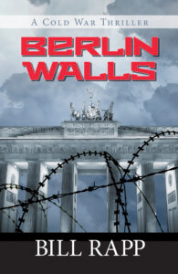 Cold War, Thriller, Berlin Walls, Bill Rapp, Historical Fiction